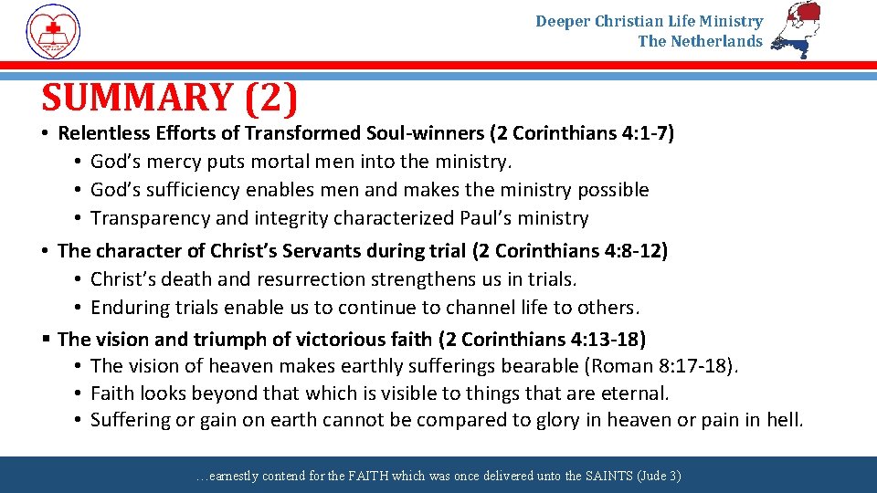 Deeper Christian Life Ministry The Netherlands SUMMARY (2) • Relentless Efforts of Transformed Soul-winners