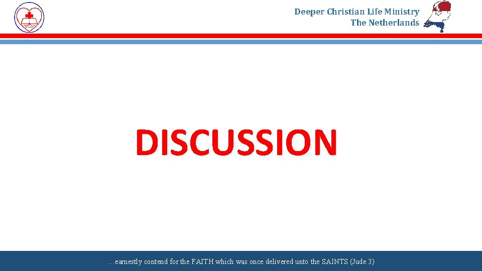 Deeper Christian Life Ministry The Netherlands DISCUSSION …earnestly contend for the FAITH which was