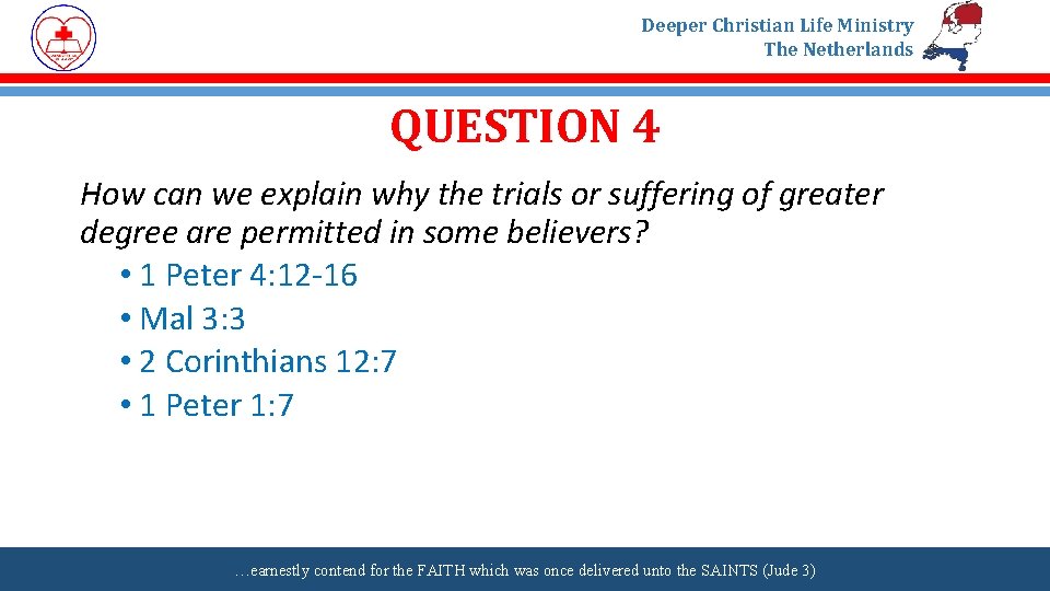 Deeper Christian Life Ministry The Netherlands QUESTION 4 How can we explain why the