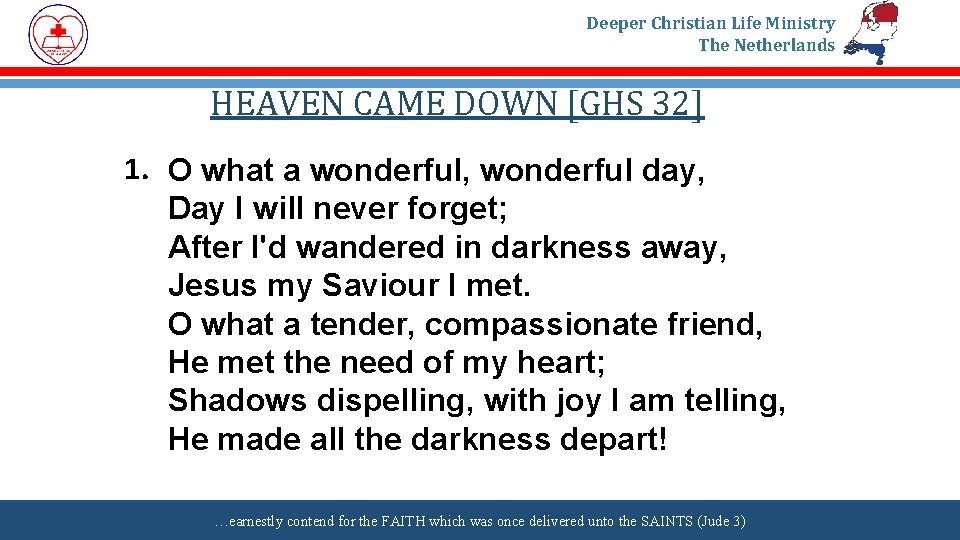 Deeper Christian Life Ministry The Netherlands HEAVEN CAME DOWN [GHS 32] 1. O what