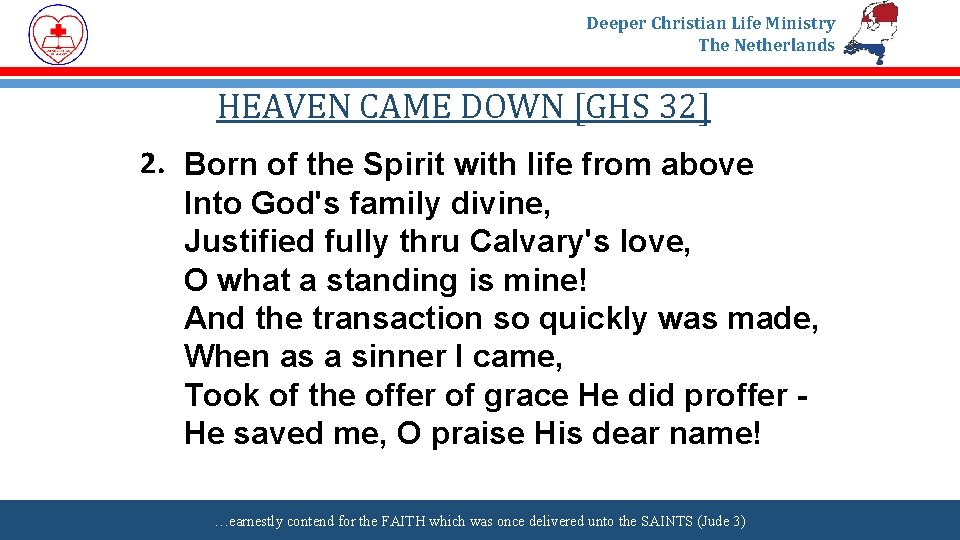 Deeper Christian Life Ministry The Netherlands HEAVEN CAME DOWN [GHS 32] 2. Born of