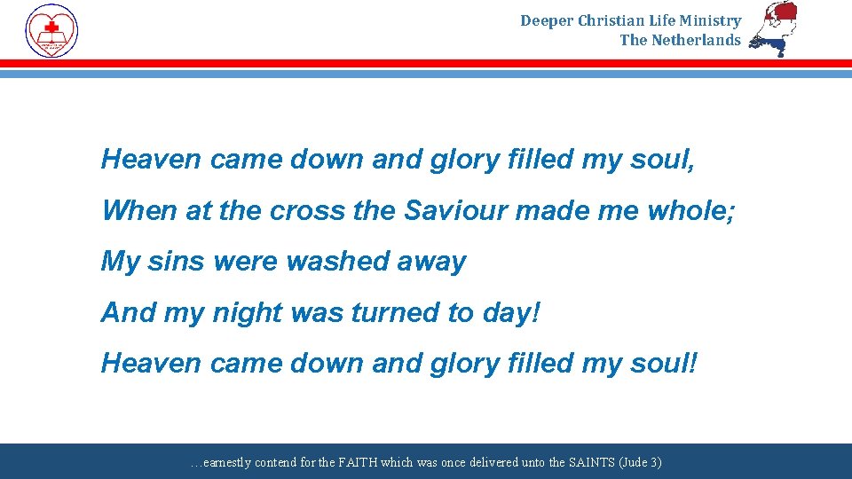 Deeper Christian Life Ministry The Netherlands Heaven came down and glory filled my soul,