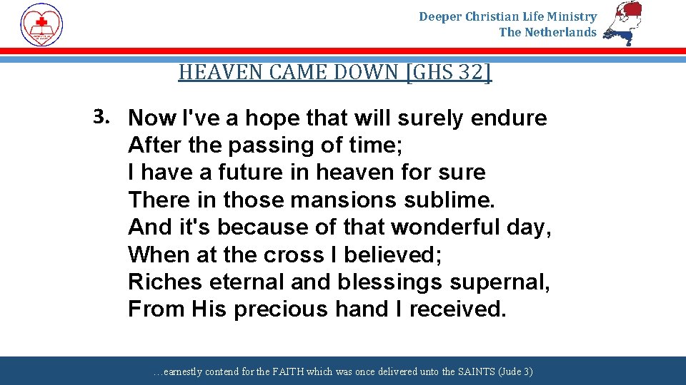 Deeper Christian Life Ministry The Netherlands HEAVEN CAME DOWN [GHS 32] 3. Now I've