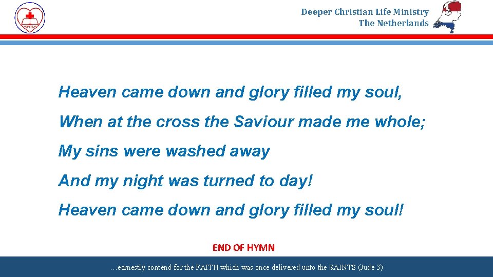 Deeper Christian Life Ministry The Netherlands Heaven came down and glory filled my soul,