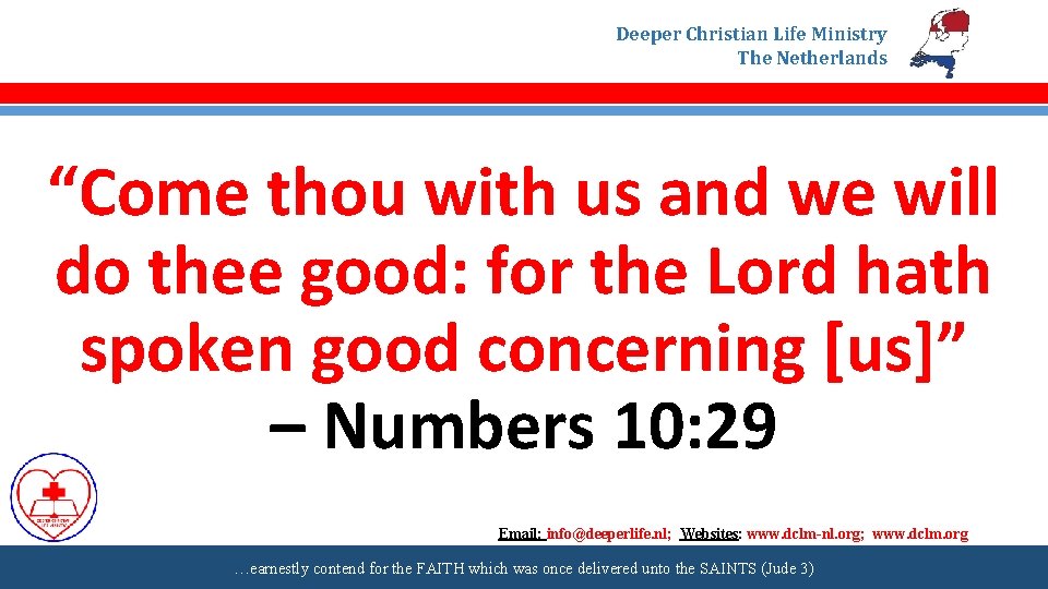 Deeper Christian Life Ministry The Netherlands “Come thou with us and we will do