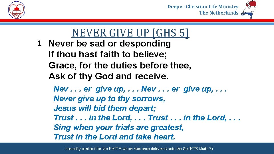 Deeper Christian Life Ministry The Netherlands NEVER GIVE UP [GHS 5] 1 Never be