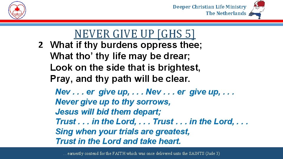 Deeper Christian Life Ministry The Netherlands NEVER GIVE UP [GHS 5] 2 What if