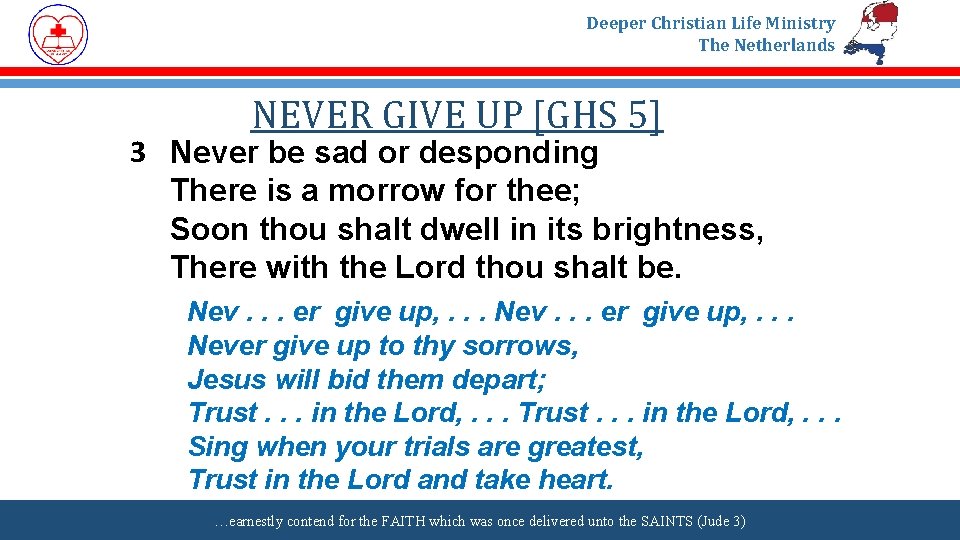 Deeper Christian Life Ministry The Netherlands NEVER GIVE UP [GHS 5] 3 Never be