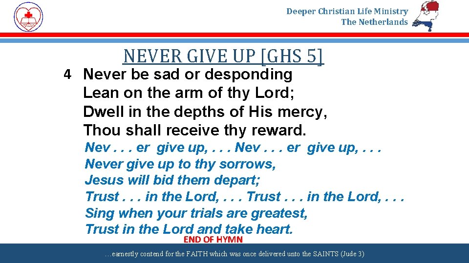 Deeper Christian Life Ministry The Netherlands NEVER GIVE UP [GHS 5] 4 Never be