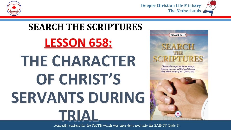 Deeper Christian Life Ministry The Netherlands SEARCH THE SCRIPTURES LESSON 658: THE CHARACTER OF