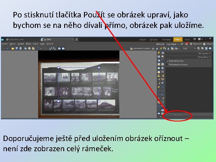 Po stisknutí tlačítka Použít se obrázek upraví, jako bychom se na něho dívali přímo,