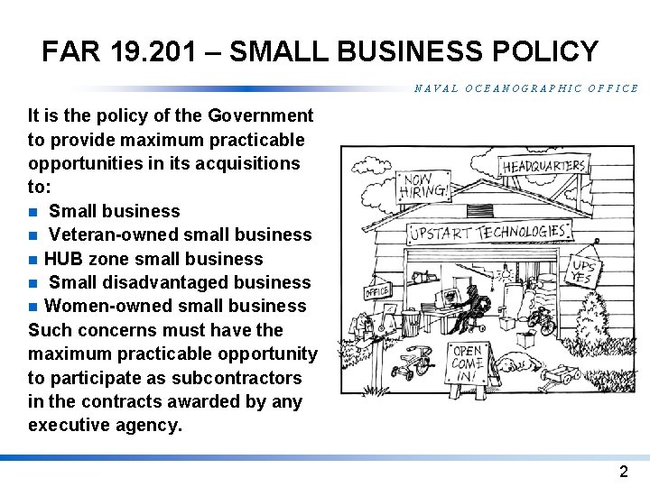FAR 19. 201 – SMALL BUSINESS POLICY NAVAL OCEANOGRAPHIC OFFICE It is the policy