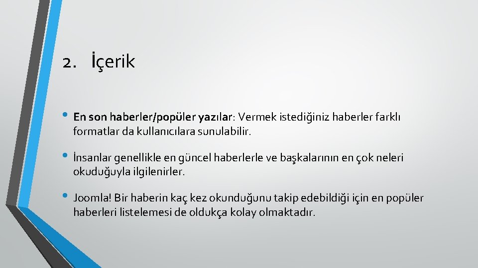 2. İçerik • En son haberler/popüler yazılar: Vermek istediğiniz haberler farklı formatlar da kullanıcılara