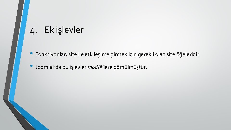 4. Ek işlevler • Fonksiyonlar, site ile etkileşime girmek için gerekli olan site öğeleridir.