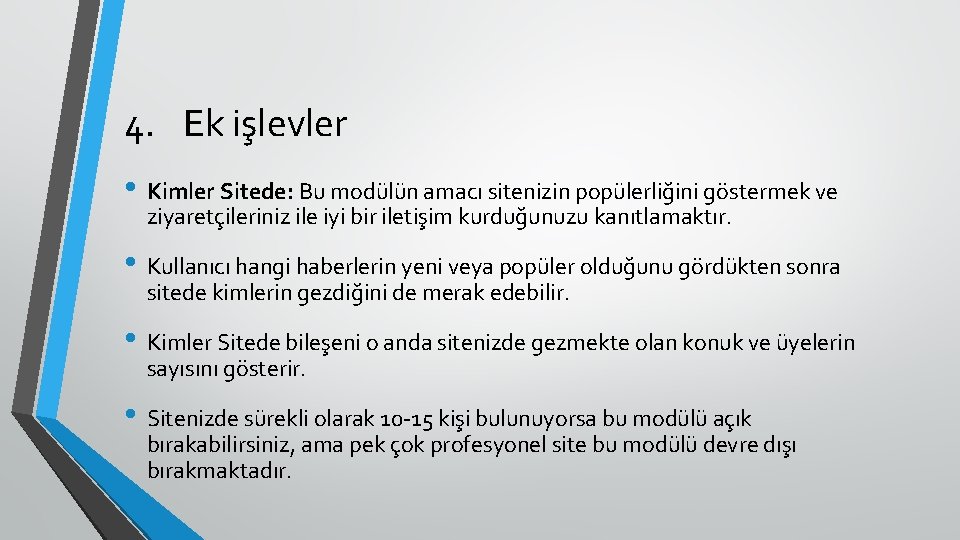 4. Ek işlevler • Kimler Sitede: Bu modülün amacı sitenizin popülerliğini göstermek ve ziyaretçileriniz