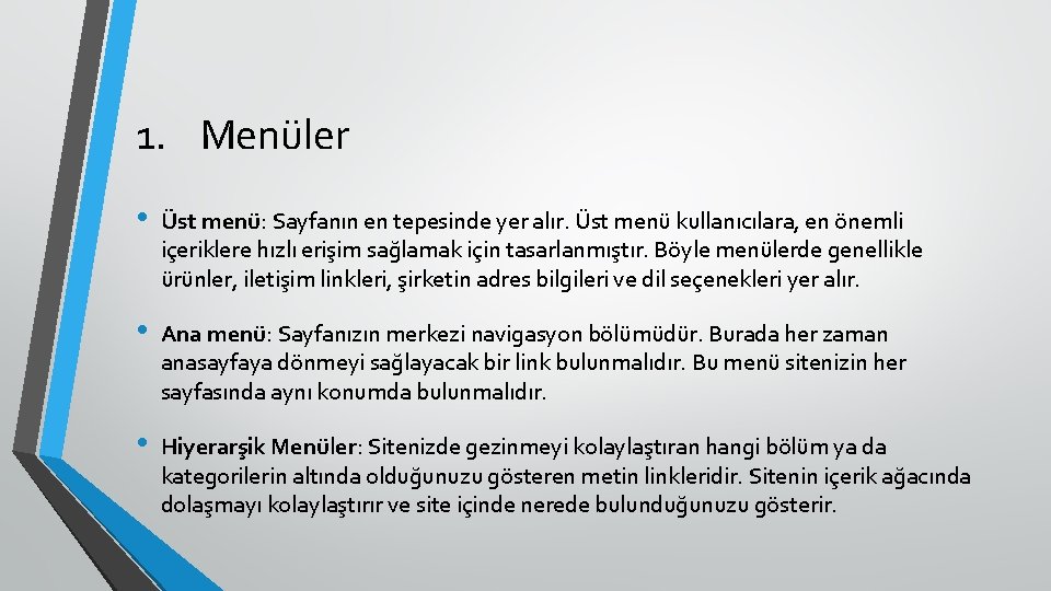 1. Menüler • Üst menü: Sayfanın en tepesinde yer alır. Üst menü kullanıcılara, en