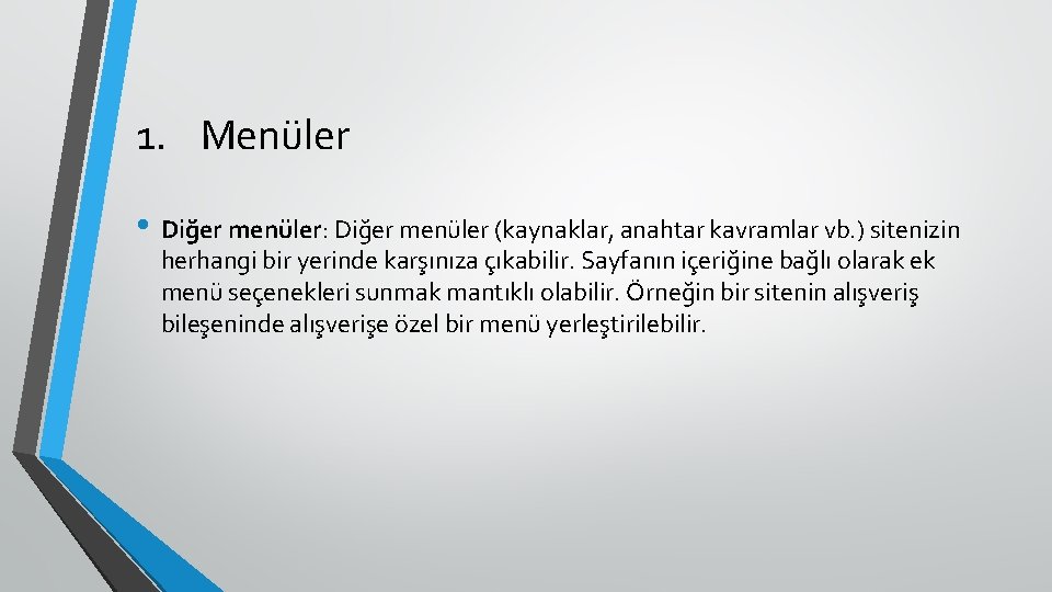 1. Menüler • Diğer menüler: Diğer menüler (kaynaklar, anahtar kavramlar vb. ) sitenizin herhangi
