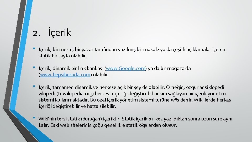 2. İçerik • İçerik, bir mesaj, bir yazar tarafından yazılmış bir makale ya da