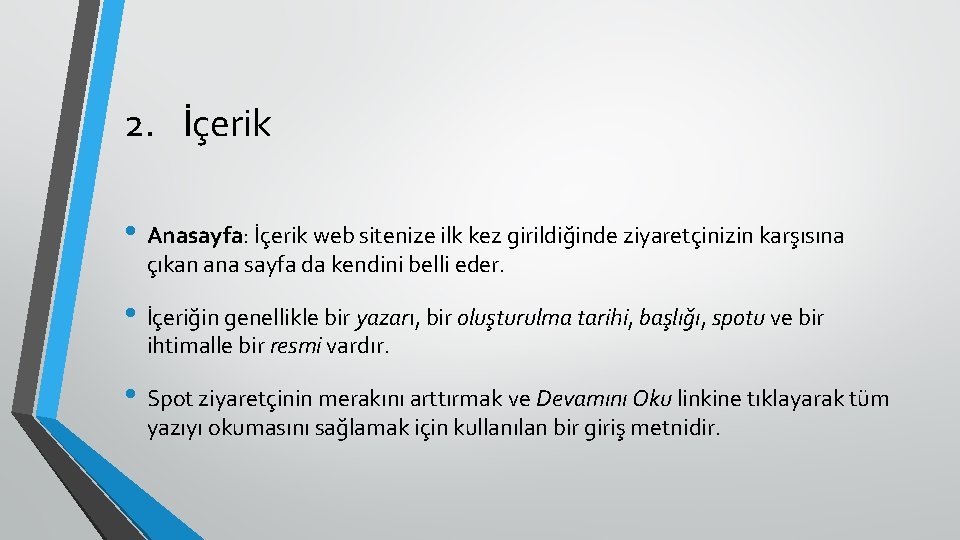 2. İçerik • Anasayfa: İçerik web sitenize ilk kez girildiğinde ziyaretçinizin karşısına çıkan ana