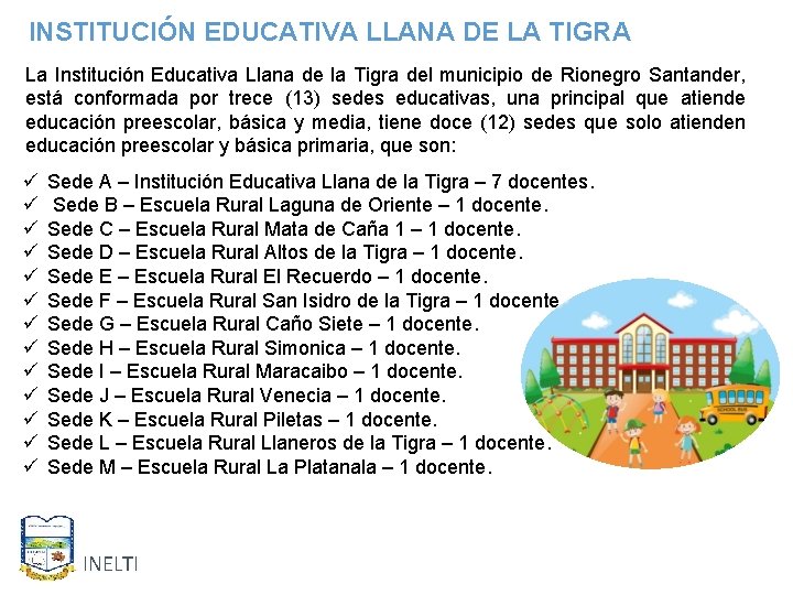 INSTITUCIÓN EDUCATIVA LLANA DE LA TIGRA La Institución Educativa Llana de la Tigra del