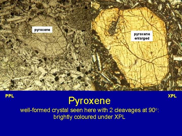 pyroxene enlarged PPL Pyroxene well-formed crystal seen here with 2 cleavages at 90 o: