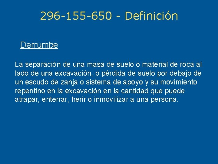 296 -155 -650 - Definición Derrumbe La separación de una masa de suelo o