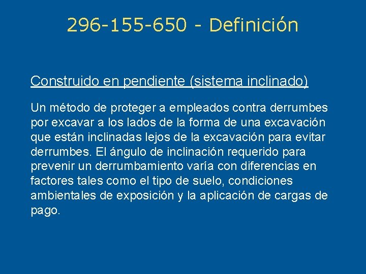 296 -155 -650 - Definición Construido en pendiente (sistema inclinado) Un método de proteger