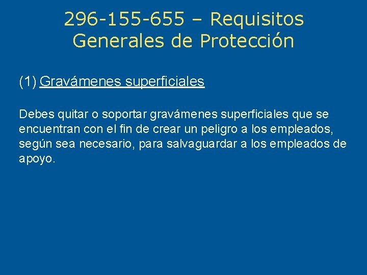 296 -155 -655 – Requisitos Generales de Protección (1) Gravámenes superficiales Debes quitar o