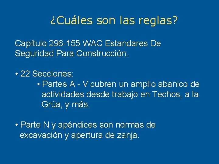 ¿Cuáles son las reglas? Capítulo 296 -155 WAC Estandares De Seguridad Para Construcción. •