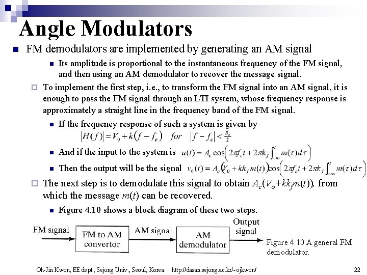 Angle Modulators n FM demodulators are implemented by generating an AM signal Its amplitude Angle Modulators n FM demodulators are implemented by generating an AM signal Its amplitude