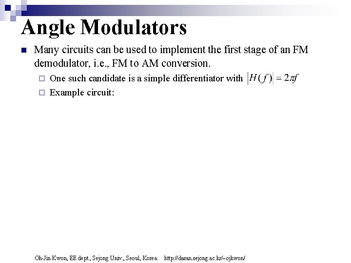 Angle Modulators n Many circuits can be used to implement the first stage of Angle Modulators n Many circuits can be used to implement the first stage of
