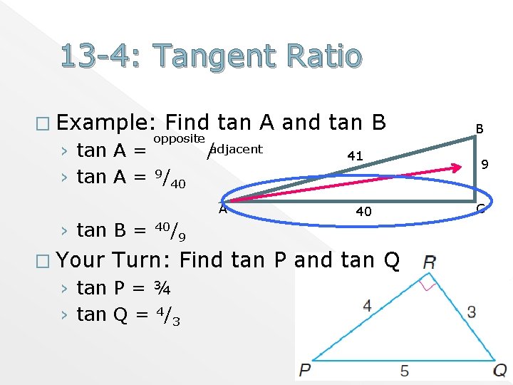 13 -4: Tangent Ratio � Example: Find tan A and tan B opposite ›