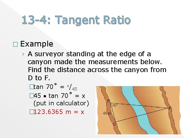 13 -4: Tangent Ratio � Example › A surveyor standing at the edge of