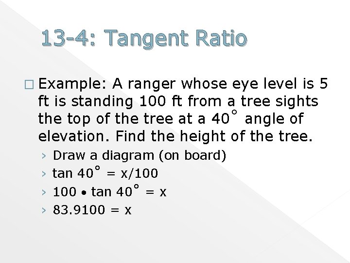 13 -4: Tangent Ratio � Example: A ranger whose eye level is 5 ft