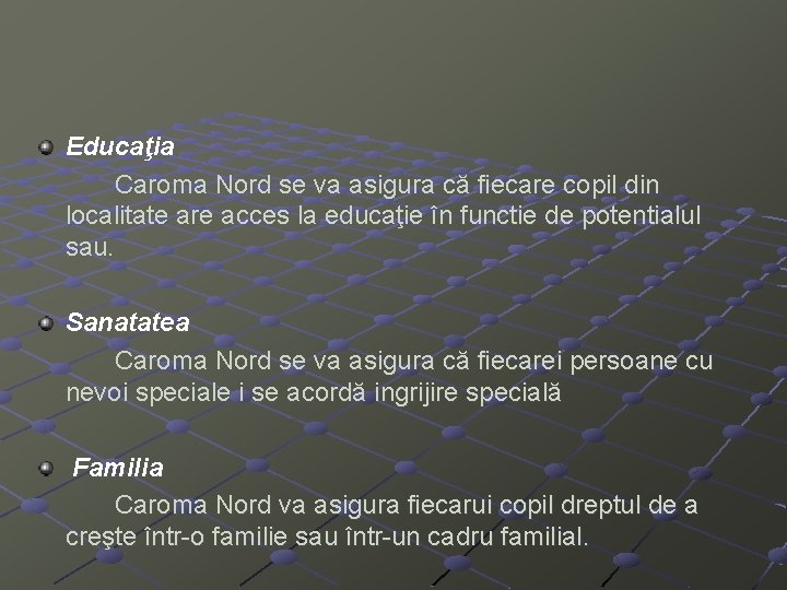 Educaţia Caroma Nord se va asigura că fiecare copil din localitate are acces la