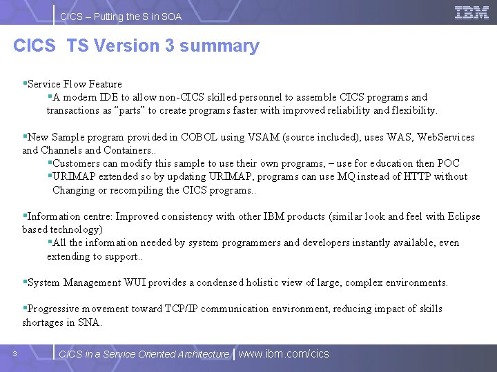 CICS – Putting the S in SOA CICS TS Version 3 summary §Service Flow