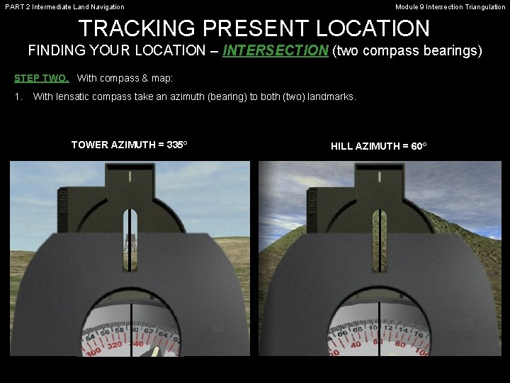 PART 2 Intermediate Land Navigation Module 9 Intersection Triangulation TRACKING PRESENT LOCATION FINDING YOUR