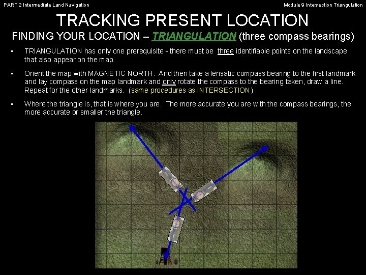 PART 2 Intermediate Land Navigation Module 9 Intersection Triangulation TRACKING PRESENT LOCATION FINDING YOUR