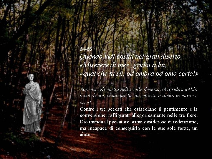 64 -66 Quando vidi costui nel gran diserto, «Miserere di me» , gridai a