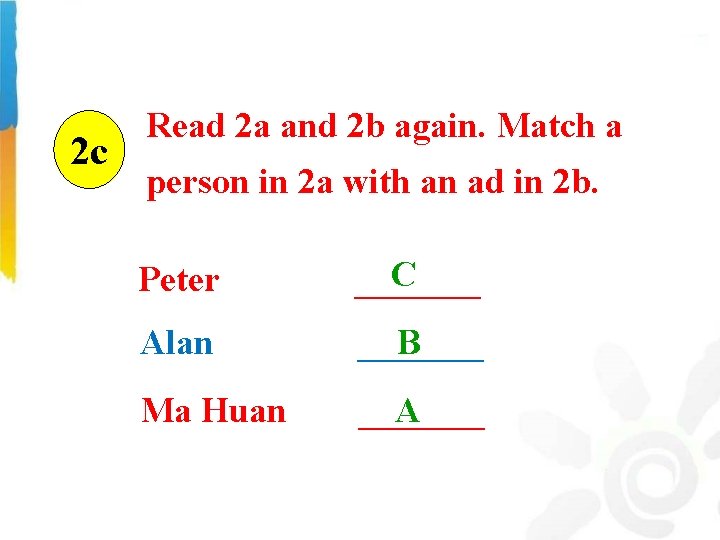 2 c Read 2 a and 2 b again. Match a person in 2