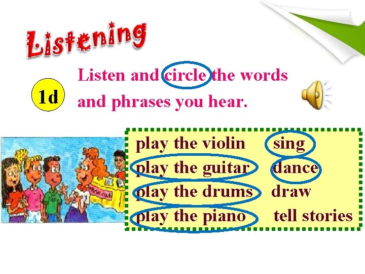 Listen and circle the words 1 d and phrases you hear. play the violin