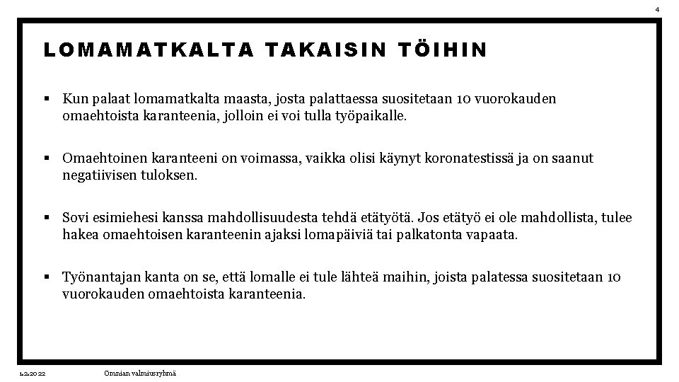 4 LOMAMATKALTA TAKAISIN TÖIHIN § Kun palaat lomamatkalta maasta, josta palattaessa suositetaan 10 vuorokauden