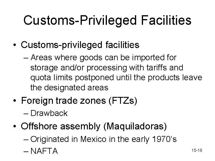 Customs-Privileged Facilities • Customs-privileged facilities – Areas where goods can be imported for storage