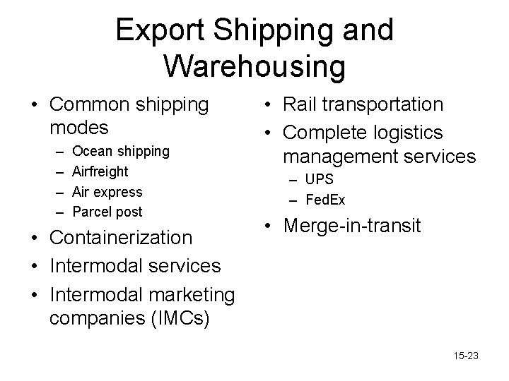 Export Shipping and Warehousing • Common shipping modes – – Ocean shipping Airfreight Air