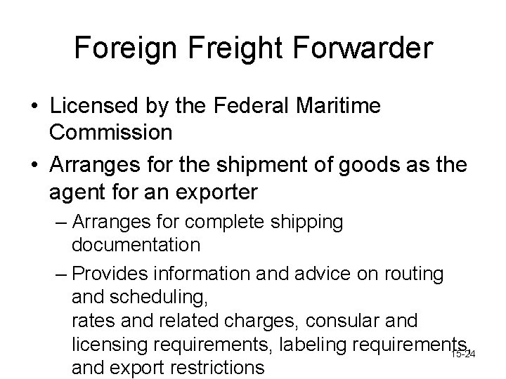 Foreign Freight Forwarder • Licensed by the Federal Maritime Commission • Arranges for the