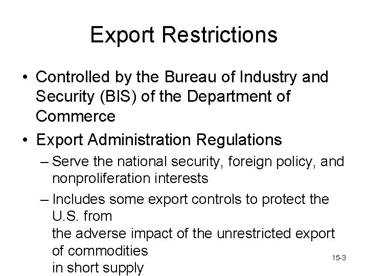 Export Restrictions • Controlled by the Bureau of Industry and Security (BIS) of the