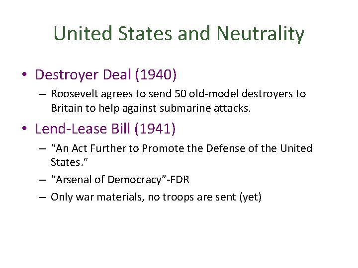 United States and Neutrality • Destroyer Deal (1940) – Roosevelt agrees to send 50