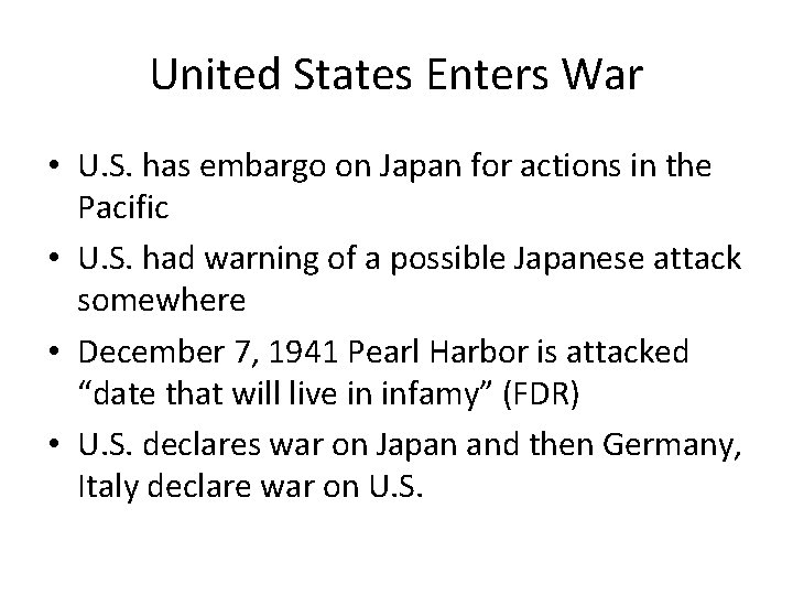 United States Enters War • U. S. has embargo on Japan for actions in