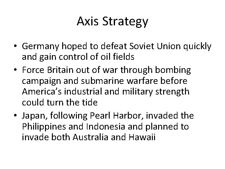 Axis Strategy • Germany hoped to defeat Soviet Union quickly and gain control of