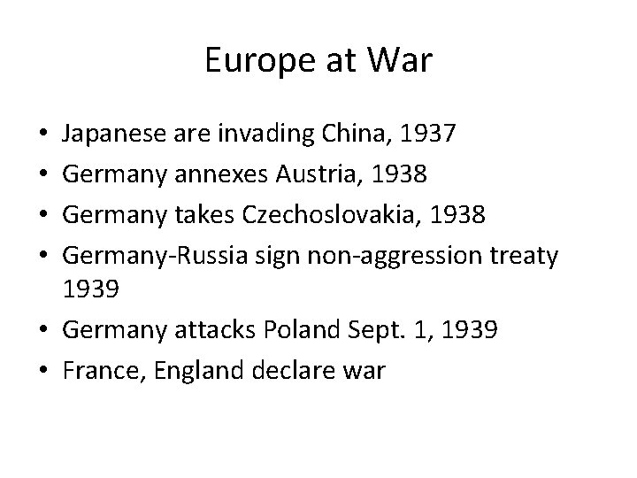 Europe at War Japanese are invading China, 1937 Germany annexes Austria, 1938 Germany takes